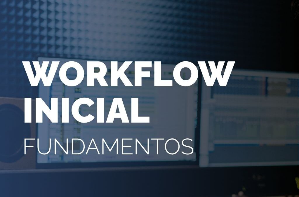 Workflow Inicial: Fundamentos