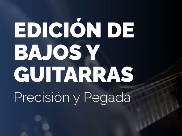 Edición de Bajos y Guitarras: Precisión y Pegada