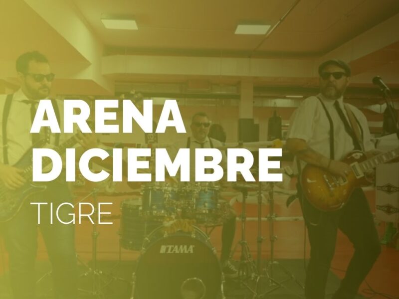 ARENA DICIEMBRE | TIGRE
