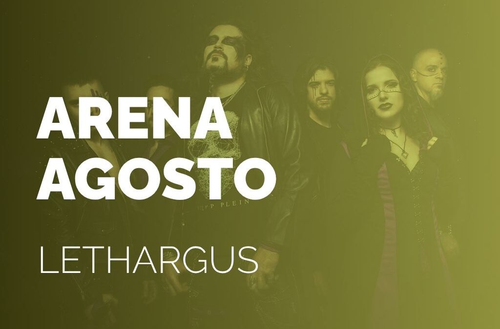 ARENA AGOSTO | LETHARGUS
